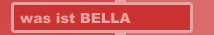 was ist BELLA