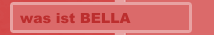 was ist BELLA